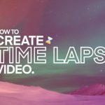 How to create time lapse videos