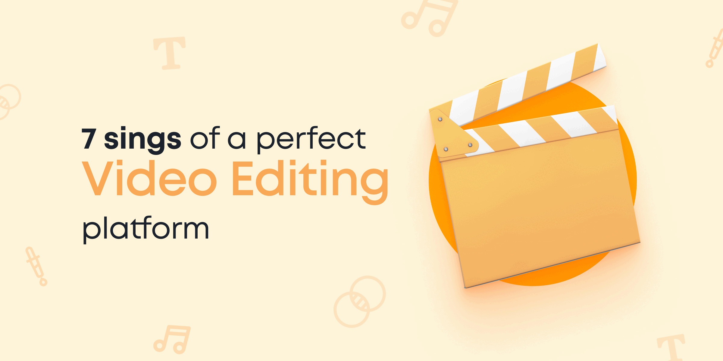 7 Signs of a Perfect Video Editing Platform