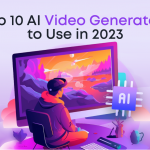Top 10 AI Video Generators to Use in 2023
