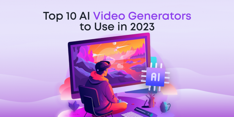 Top 10 AI Video Generators to Use in 2023