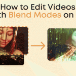 How to Edit Videos with Blend Modes on PC