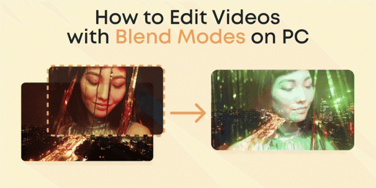 How to Edit Videos with Blend Modes on PC