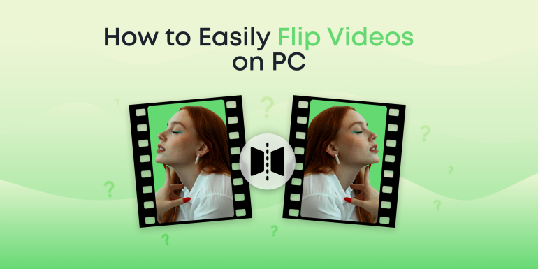 How to Easily Flip Videos on PC in 5 Easy Steps